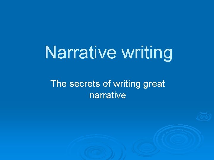 Narrative writing The secrets of writing great narrative 