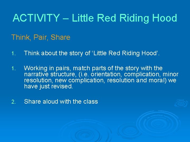 ACTIVITY – Little Red Riding Hood Think, Pair, Share 1. Think about the story