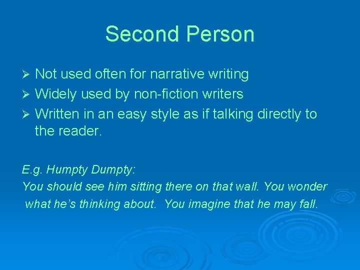 Second Person Not used often for narrative writing Ø Widely used by non-fiction writers