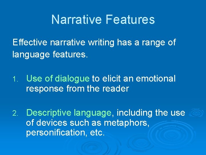 Narrative Features Effective narrative writing has a range of language features. 1. Use of