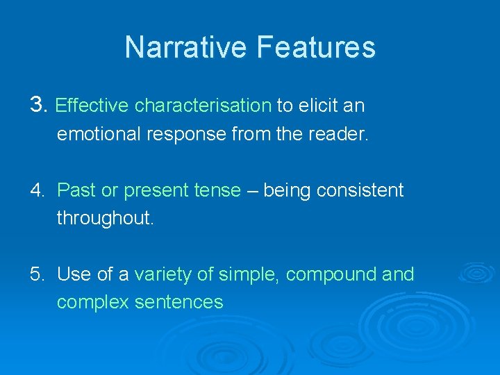 Narrative Features 3. Effective characterisation to elicit an emotional response from the reader. 4.