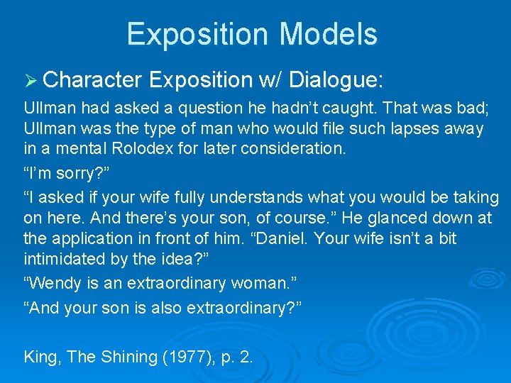 Exposition Models Ø Character Exposition w/ Dialogue: Ullman had asked a question he hadn’t