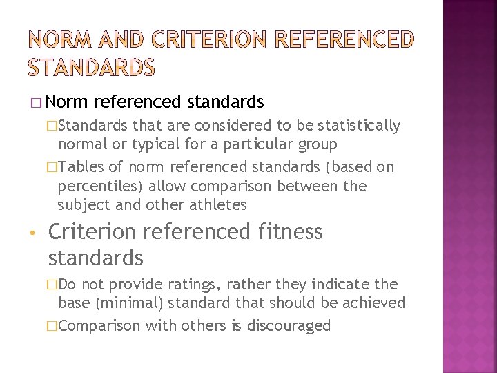 � Norm referenced standards �Standards that are considered to be statistically normal or typical