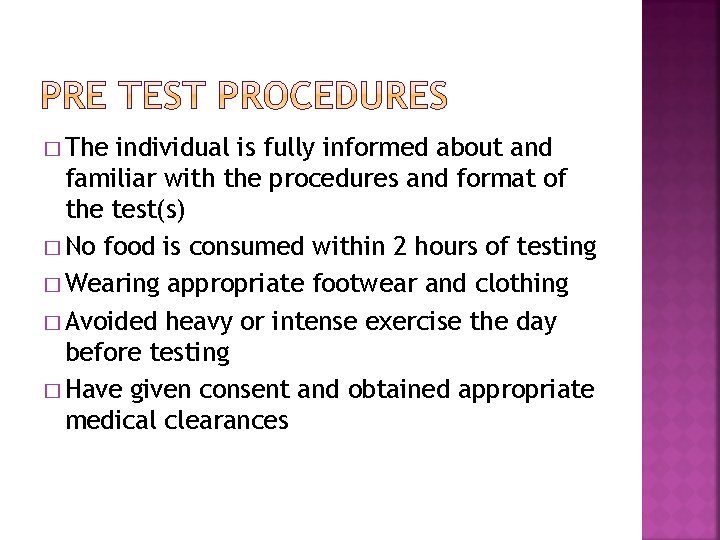 � The individual is fully informed about and familiar with the procedures and format