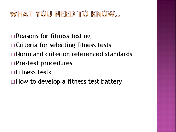 � Reasons for fitness testing � Criteria for selecting fitness tests � Norm and