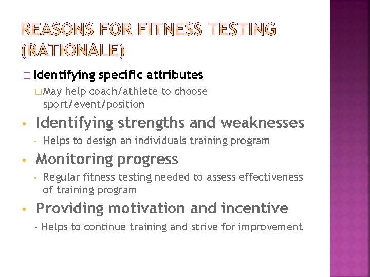 � Identifying specific attributes � May help coach/athlete to choose sport/event/position • Identifying strengths