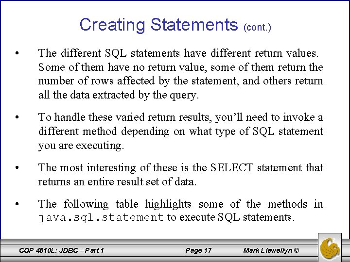 Creating Statements (cont. ) • The different SQL statements have different return values. Some