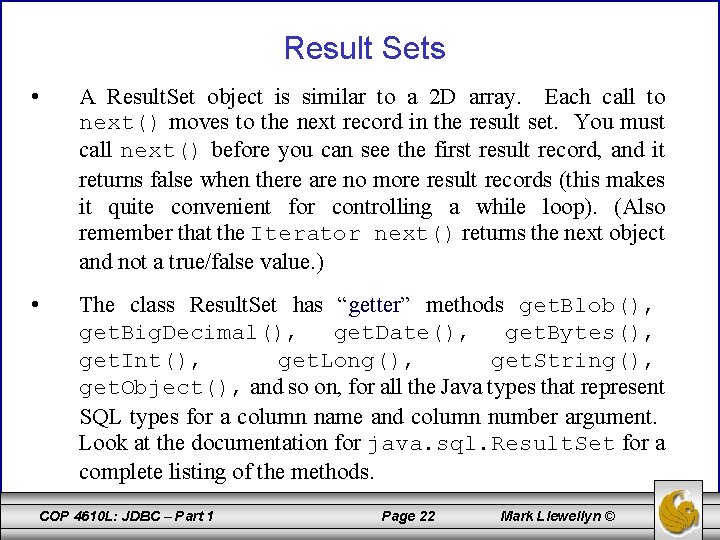 Result Sets • A Result. Set object is similar to a 2 D array.