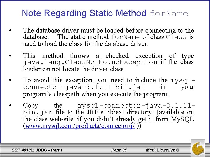 Note Regarding Static Method for. Name • The database driver must be loaded before