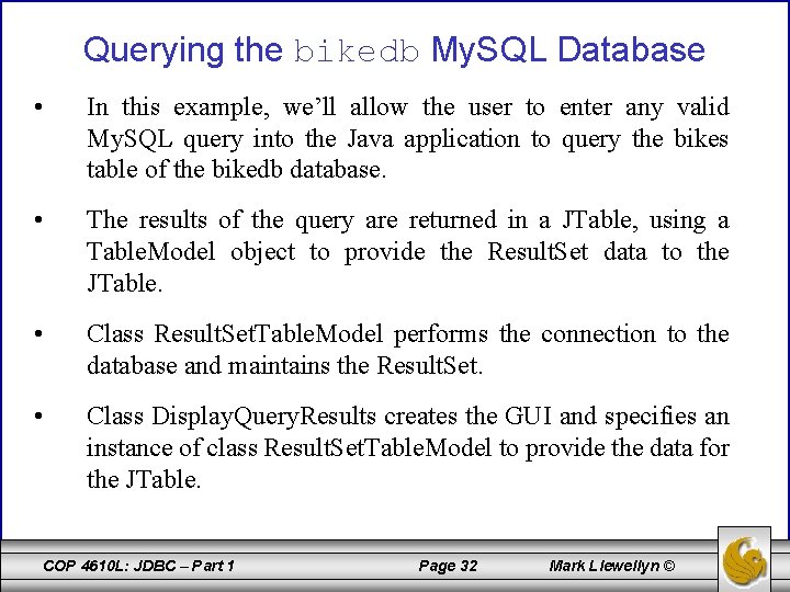 Querying the bikedb My. SQL Database • In this example, we’ll allow the user