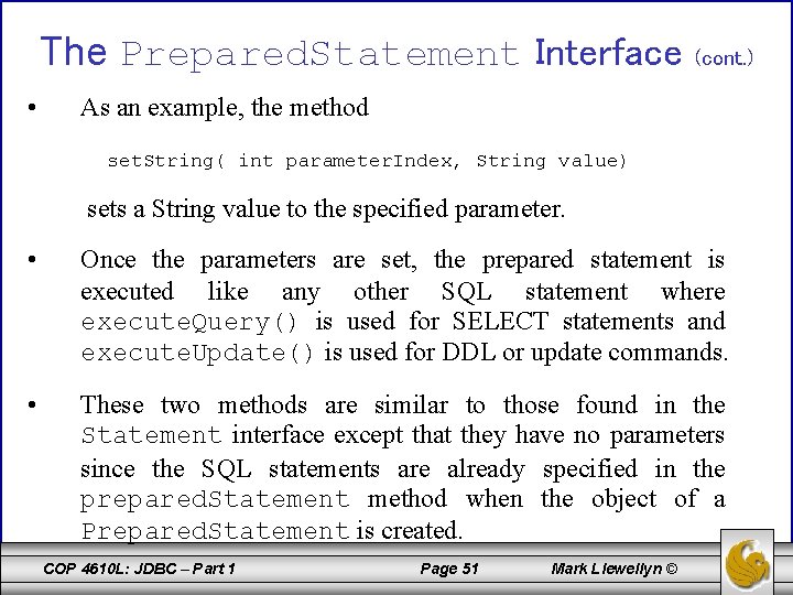 The Prepared. Statement Interface • (cont. ) As an example, the method set. String(