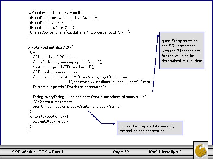 JPanel j. Panel 1 = new JPanel(); j. Panel 1. add(new JLabel("Bike Name")); j.