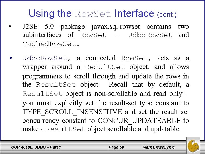 Using the Row. Set Interface (cont. ) • J 2 SE 5. 0 package
