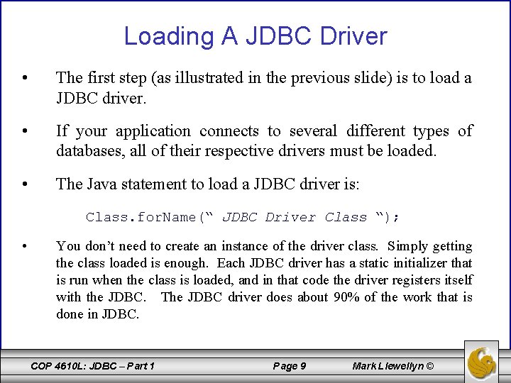 Loading A JDBC Driver • The first step (as illustrated in the previous slide)