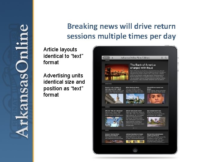 Breaking news will drive return sessions multiple times per day Article layouts identical to