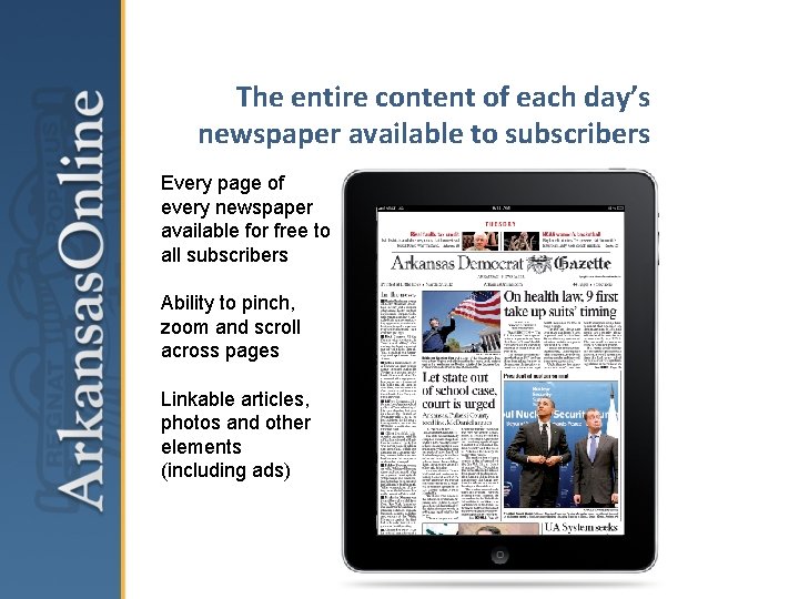 The entire content of each day’s newspaper available to subscribers Every page of every