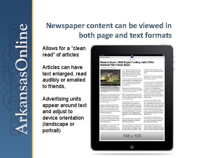 Newspaper content can be viewed in both page and text formats Allows for a