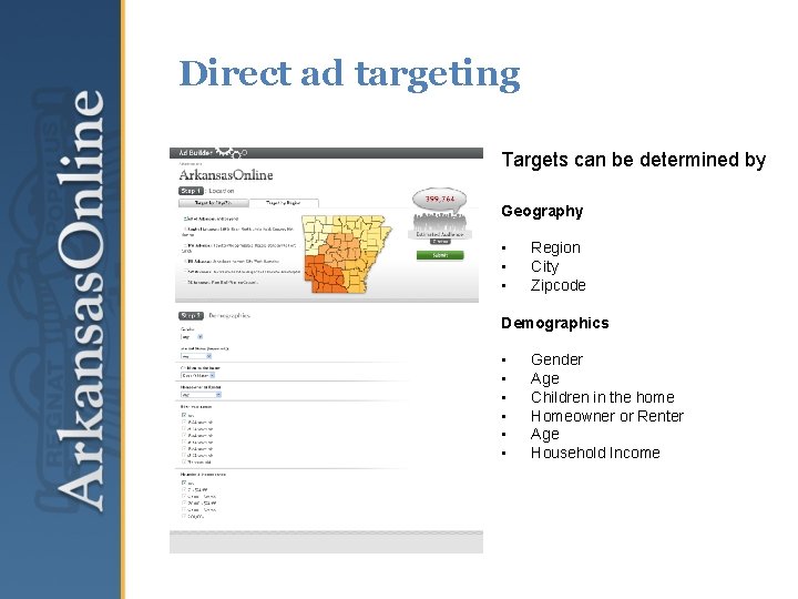 Direct ad targeting Targets can be determined by Geography • • • Region City