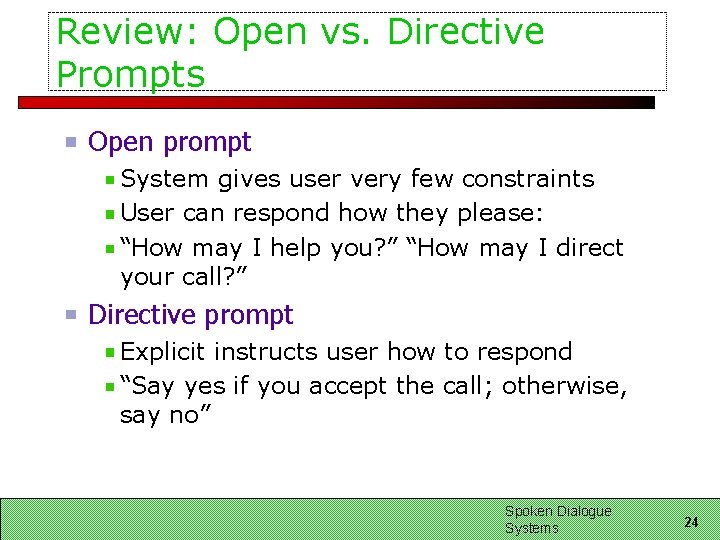 Review: Open vs. Directive Prompts Open prompt System gives user very few constraints User