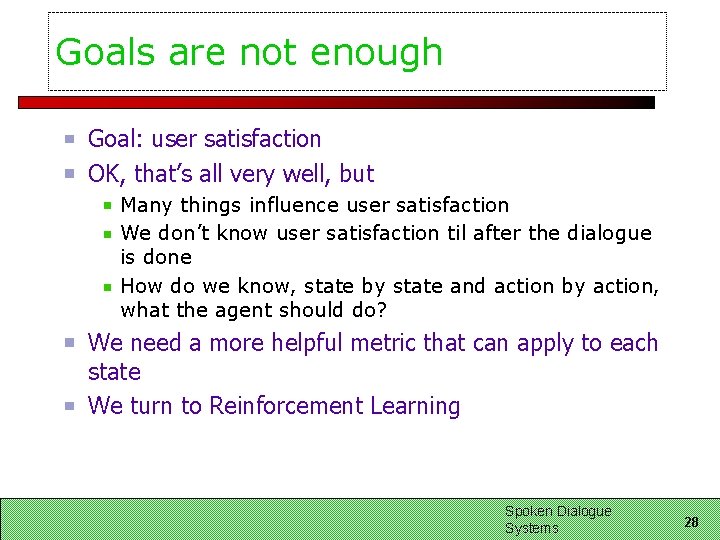 Goals are not enough Goal: user satisfaction OK, that’s all very well, but Many