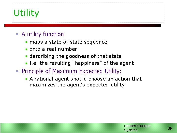 Utility A utility function maps a state or state sequence onto a real number
