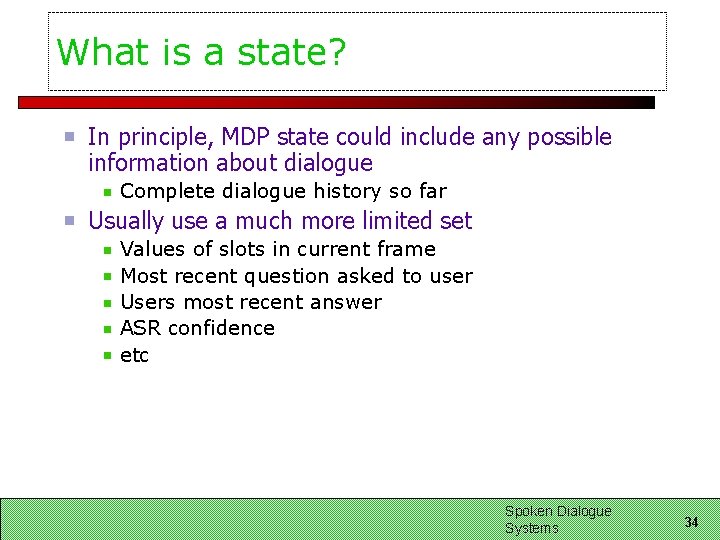 What is a state? In principle, MDP state could include any possible information about