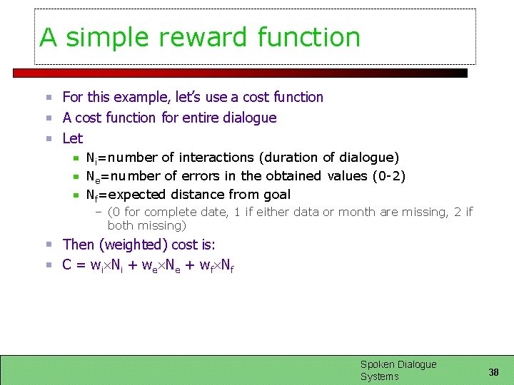 A simple reward function For this example, let’s use a cost function A cost