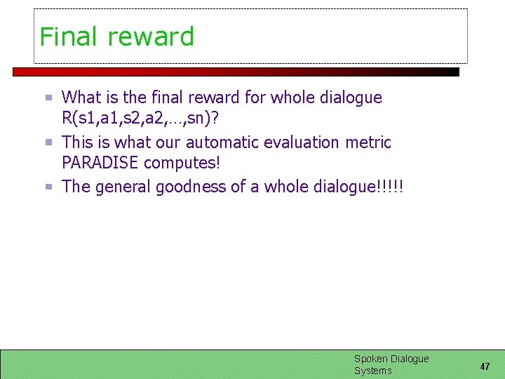 Final reward What is the final reward for whole dialogue R(s 1, a 1,