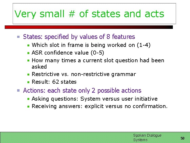 Very small # of states and acts States: specified by values of 8 features