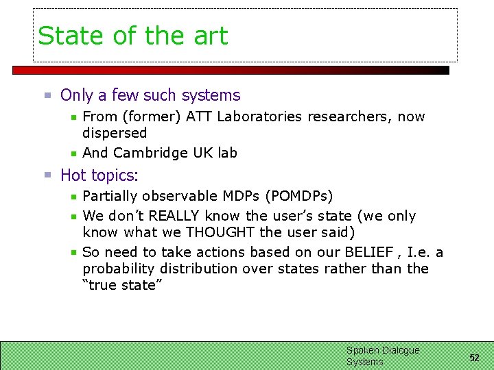 State of the art Only a few such systems From (former) ATT Laboratories researchers,