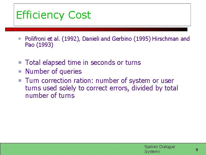 Efficiency Cost Polifroni et al. (1992), Danieli and Gerbino (1995) Hirschman and Pao (1993)