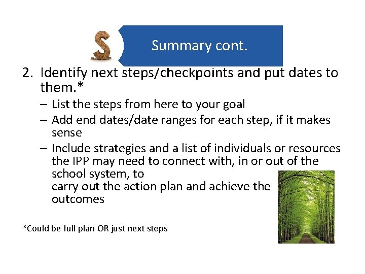Summary cont. 2. Identify next steps/checkpoints and put dates to them. * – List