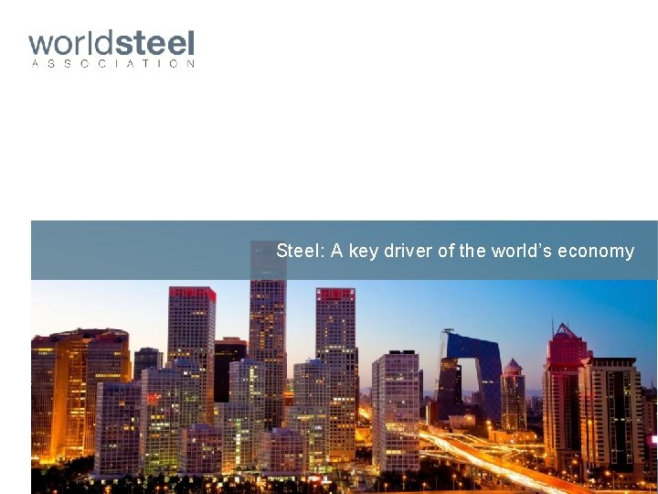 Steel: A key driver of the world’s economy 
