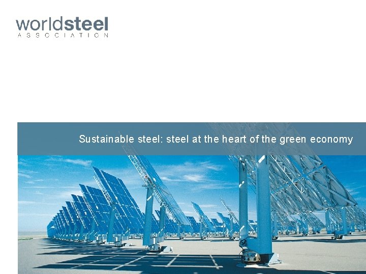Sustainable steel: steel at the heart of the green economy 