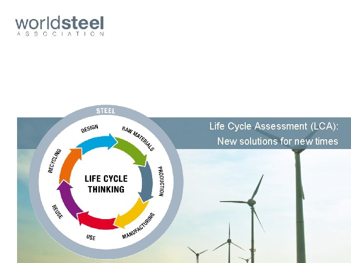 Life Cycle Assessment (LCA): New solutions for new times 