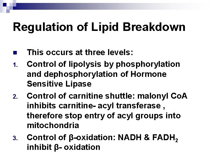 Regulation of Lipid Breakdown n 1. 2. 3. This occurs at three levels: Control