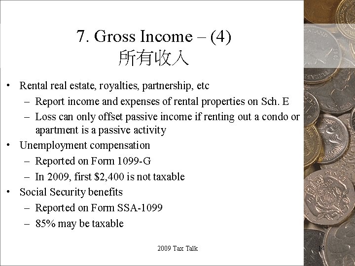 7. Gross Income – (4) 所有收入 • Rental real estate, royalties, partnership, etc –