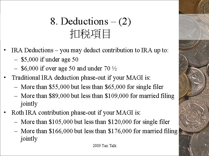 8. Deductions – (2) 扣税項目 • IRA Deductions – you may deduct contribution to