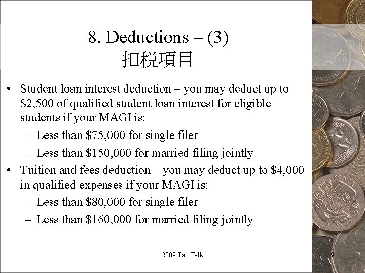 8. Deductions – (3) 扣税項目 • Student loan interest deduction – you may deduct