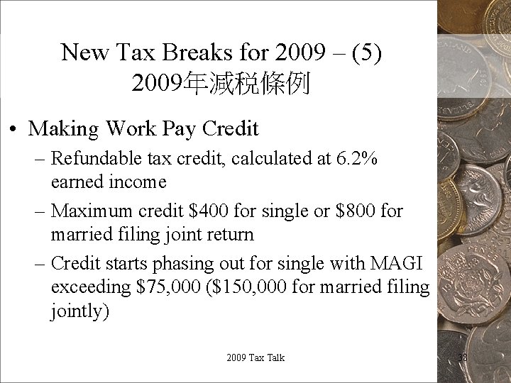 New Tax Breaks for 2009 – (5) 2009年減税條例 • Making Work Pay Credit –