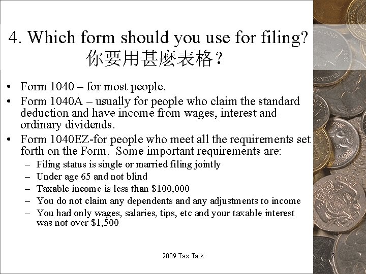 4. Which form should you use for filing? 你要用甚麽表格？ • Form 1040 – for