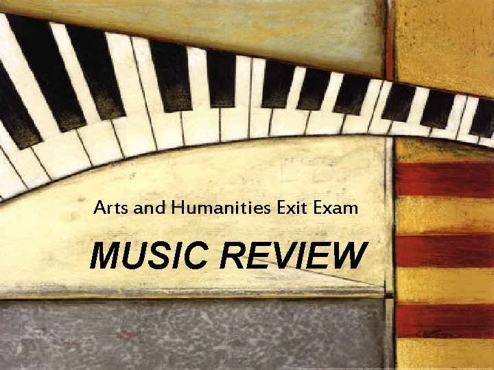 Arts and Humanities Exit Exam MUSIC REVIEW 