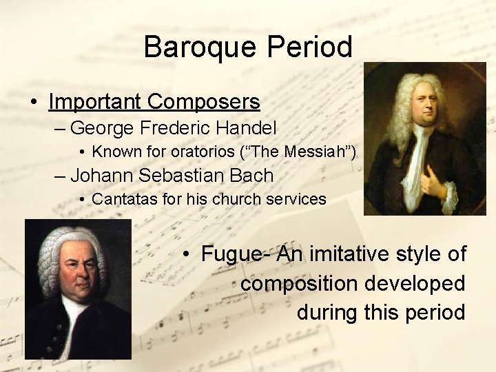 Baroque Period • Important Composers – George Frederic Handel • Known for oratorios (“The