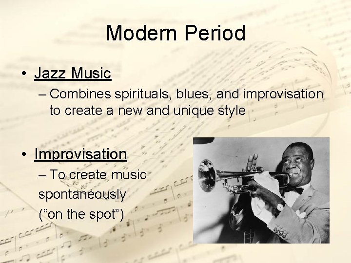 Modern Period • Jazz Music – Combines spirituals, blues, and improvisation to create a