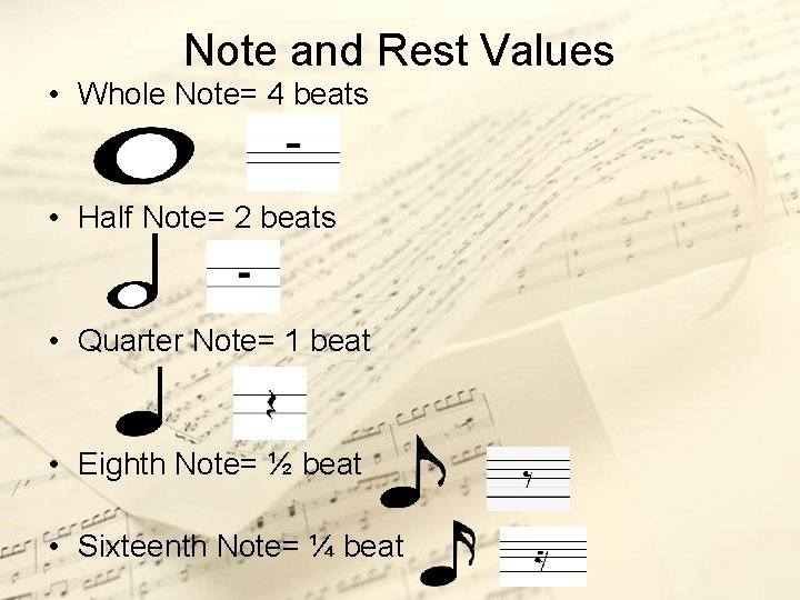 Note and Rest Values • Whole Note= 4 beats • Half Note= 2 beats