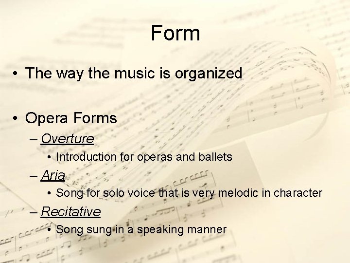 Form • The way the music is organized • Opera Forms – Overture •