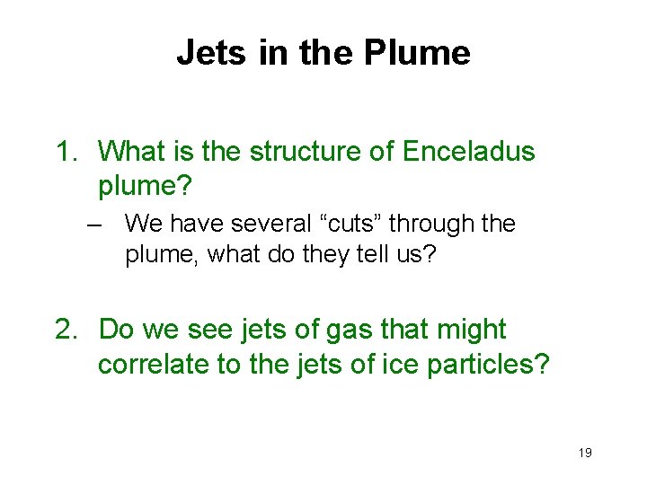 Jets in the Plume 1. What is the structure of Enceladus plume? – We