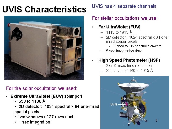UVIS Characteristics UVIS has 4 separate channels For stellar occultations we use: • Far
