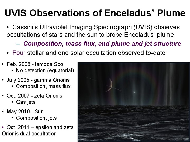 UVIS Observations of Enceladus’ Plume • Cassini’s Ultraviolet Imaging Spectrograph (UVIS) observes occultations of