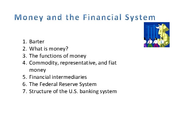 1. 2. 3. 4. Barter What is money? The functions of money Commodity, representative,